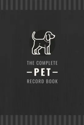 The Complete Pet Record Book: Log your Puppy's or Dog's Vet Visits, Immunizations, Medications, Grooming, Training Sessions and More | Canine Health Record Book for Pet Owners Paperback  June 19, 2021
